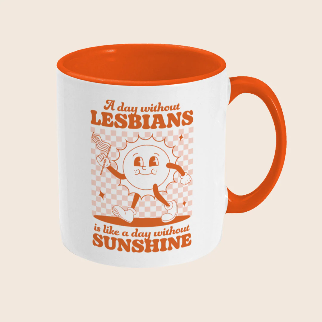 A Day Without Lesbians Is Like A Day Without Sunshine Coffee Mug - Image 3